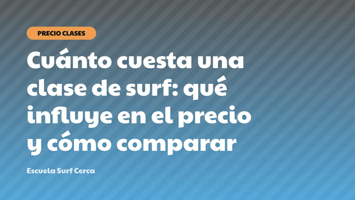 Cuánto cuesta una clase de surf: qué influye en el precio y cómo comparar